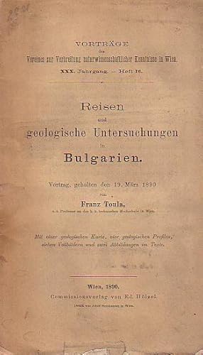 Bild des Verkufers fr Reisen und geologische Untersuchungen in Bulgarien. Vortrag, gehalten den 19. Mrz 1890. Vortrge des Vereines zur Verbreitung naturwissenschaftlicher Kenntnisse in Wien, Jahrgang XXX, Heft 16. zum Verkauf von Antiquariat Carl Wegner