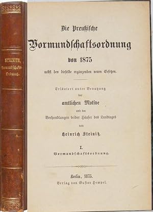 Die Preußische Vormundschaftsordnung von 1875 nebst den dieselben ergänzenden neuen Gesetzen. Erl...