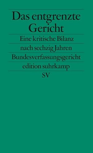 Bild des Verkufers fr Das entgrenzte Gericht : Eine kritische Bilanz nach sechzig Jahren Bundesverfassungsgericht zum Verkauf von AHA-BUCH GmbH