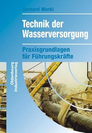 Bild des Verkufers fr Technik der Wasserversorgung : Praxisgrundlagen fr Fhrungskrfte zum Verkauf von AHA-BUCH GmbH