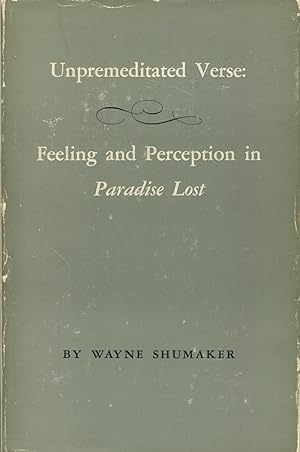 Seller image for Unpremeditated Verse: Feeling And Perception In Paradise Lost for sale by Kenneth A. Himber