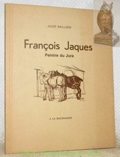 Image du vendeur pour Franois Jaques. Peintre du Jura. mis en vente par Bouquinerie du Varis