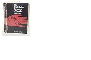 Seller image for The Trade Union Movement of Canada 1827 - 1959 for sale by G W Jackson