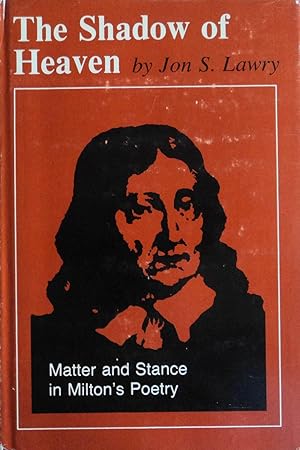 Seller image for The Shadow Of Heaven: Matter And Stance In Milton's Poetry for sale by Kenneth A. Himber