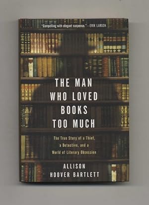 Bild des Verkufers fr The Man Who Loved Books Too Much: The True Story of a Thief, a Detective, and a World of Literary Obsession - 1st Edition/1st Printing zum Verkauf von Books Tell You Why  -  ABAA/ILAB