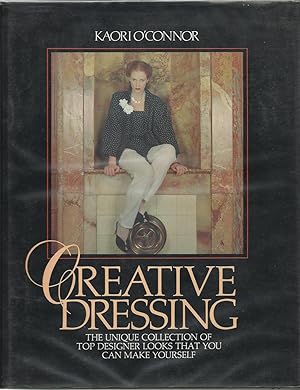 Seller image for Creative Dressing : The Unique Collection of Top Designer Looks That You Can Make Yourself for sale by Trinders' Fine Tools