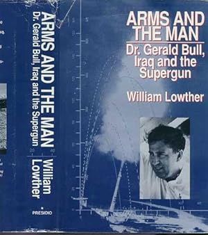 Image du vendeur pour ARMS AND THE MAN: Dr. Gerald Bull, Iraq and the Supergun. mis en vente par OLD WORKING BOOKS & Bindery (Est. 1994)