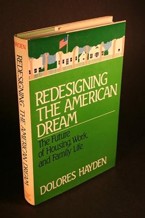 Image du vendeur pour Redesigning the American dream : the future of housing, work, and family life. mis en vente par Steven Wolfe Books