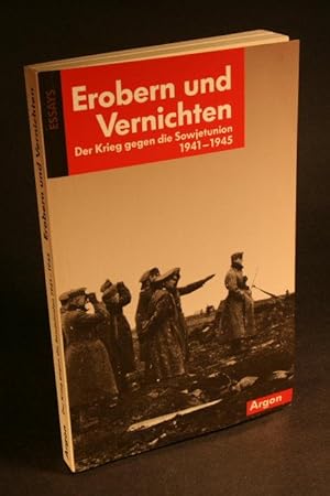 Seller image for Erobern und Vernichten: der Krieg gegen die Sowjetunion 1941-1945: Essays. for sale by Steven Wolfe Books