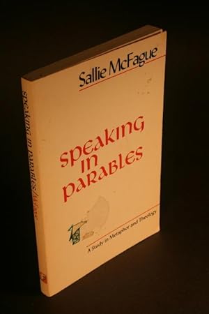 Immagine del venditore per Speaking in parables : a study in metaphor and theology. venduto da Steven Wolfe Books