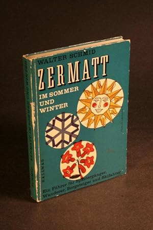 Seller image for Zermatt im Sommer und Winter. Ein Fhrer fr Spaziergnger, Wanderer , Bergsteiger und Skifahrer. for sale by Steven Wolfe Books