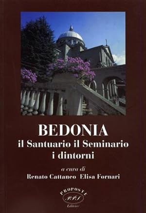 Seller image for Bedonia, il santuario, il seminario, i dintorni. for sale by FIRENZELIBRI SRL