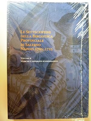 "Le Settecentine della Biblioteca Provinciale di Salernoi : NAPOLI 1701 -1725 Volume II MARCHE ED...