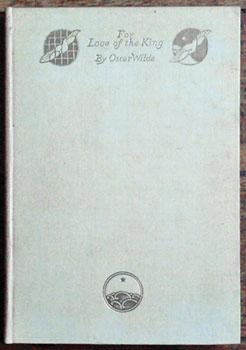 Seller image for For the Love of the King A Burmese Masque by Oscar Wilde. for sale by Richard Neylon