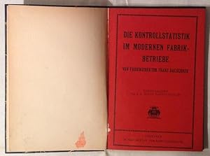 Bild des Verkufers fr Die Kontrollstatistik im modernen Fabrikbetriebe. Praktische Winke fr Fabrikanten, Aufsichtsratmitglieder, Bcherrevisoren usw. zur Erzielung einer genauen bersicht ber die jeweiligen Geschftsverhltnisse. zum Verkauf von erlesenes  Antiquariat & Buchhandlung