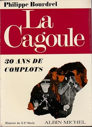 La cagoule. 30 ans de complots