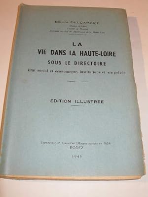 LA VIE DANS LA HAUTE - LOIRE SOUS LE DIRECTOIRE , ETAT SOCIAL ET ECONOMIQUE , INSTITUTIONS ET VIE...