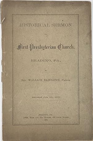 Seller image for HISTORICAL SERMON OF FIRST PRESBYTERIAN CHURCH, READING, PA, DELIVERED JULY 9TH, 1876 for sale by Bartleby's Books, ABAA