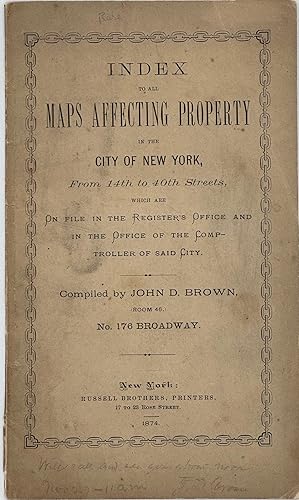 INDEX TO ALL MAPS AFFECTING PROPERTY IN THE CITY OF NEW YORK, FROM 14TH TO 40TH STREETS, WHICH AR...