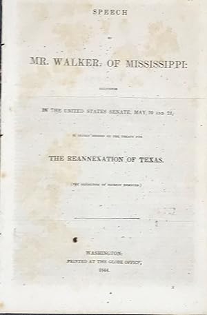 Speech of Mr. Walker, of Mississippi: Delivered in the United States Senate, May 20 and 21, in Se...