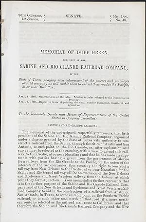 MEMORIAL OF DUFF GREEN, President of the Sabine and Rio Grande Railroad Company, in the State of ...