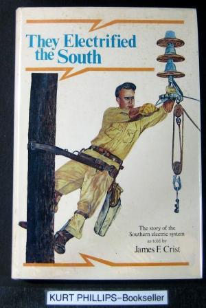 They Electrified the South: The Story of the Southern Electric System as Told By James F. Crist.