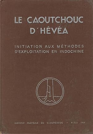 Immagine del venditore per Le caoutchouc d'h�v�a, initiation aux m�thodes d'exploitation en Indochine venduto da Sylvain Par�