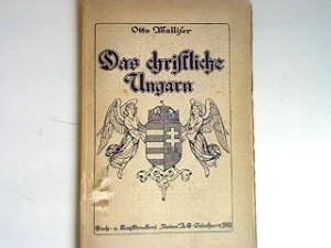 Bild des Verkufers fr Das christliche Ungarn - Eindrcke eines Neutralen. zum Verkauf von books4less (Versandantiquariat Petra Gros GmbH & Co. KG)