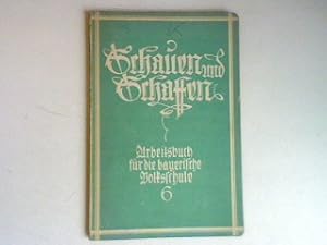 Bild des Verkufers fr Schauen und Schaffen - Arbeitsbcher fr den Sachunterricht bayerischer Volkschulen - 6.Schlerjahrgang. zum Verkauf von books4less (Versandantiquariat Petra Gros GmbH & Co. KG)