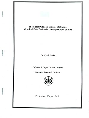 Seller image for The Social Construction of Statistics: Criminal Data Collection in Papua New Guinea Preliminary Paper, 2) for sale by Masalai Press