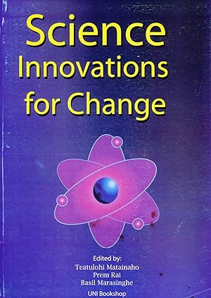 Seller image for Science Innovations for Change: A Publication Consisting of Refereed and Edited Papers Selected From Presentations At UPNG Science 2008 Conference Held on 13th and 14th November 2008 At Gateway Hotel, Port Moresby for sale by Masalai Press