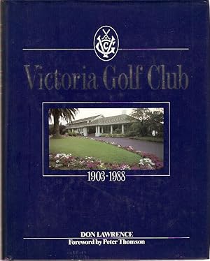 Seller image for Victoria Golf Club 1903 -1988 Foreword by Peter Thomson for sale by City Basement Books