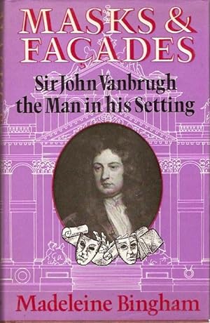 Seller image for Masks & Facades : Sir John Vanbrugh the man in his Setting. for sale by City Basement Books
