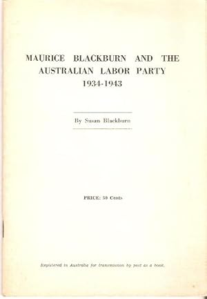 Seller image for Maurice Blackburn and the Australian Labor Party 1934 1943 : A Study of Principle in Politics. for sale by City Basement Books