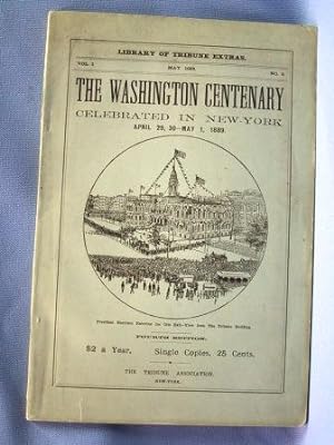 THE WASHINGTON CENTENARY CELEBRATED IN NEW YORK April 29, 30- May 1, 1889 (Vol. 1 #5) May 1889