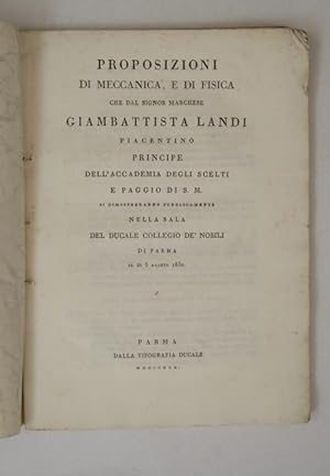 Proposizioni di meccanica, e di fisica che dal signor Marchese Giambattista Landi piacentino& si ...