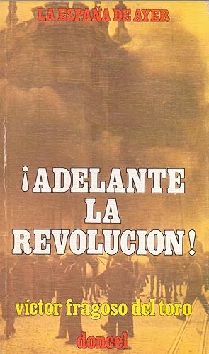 Bild des Verkufers fr ADELANTE LA REVOLUCION! ABRIL 1931- MARZO 1933 (LA ESPAA DE AYER) zum Verkauf von Libreria 7 Soles