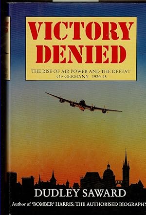 Imagen del vendedor de VICTORY DENIED The Rise of Air Power and the Defeat of Germany 1920-45 a la venta por Circle City Books