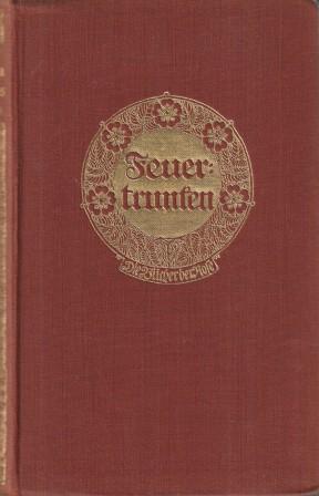 Imagen del vendedor de Feuertrunken. Eine Dichterjugend. Schillers Briefe bis zu seiner Verlobung. a la venta por Versandantiquariat Dr. Uwe Hanisch