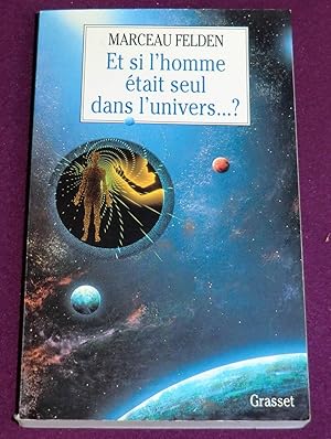 Seller image for ET SI L'HOMME ETAIT SEUL DANS L'UNIVERS ? for sale by LE BOUQUINISTE