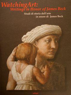 Seller image for WATCHING ART: WRITINGS IN HONOR OF JAMES BECK. Studi di storia dell'arte in onore di James Beck. for sale by EDITORIALE UMBRA SAS