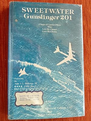 Seller image for Sweetwater Gunslinger 201: A Saga of Carrier Pilots Who Live By Chance, Love by Choice. for sale by The Bookstall