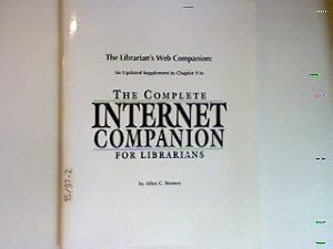 Seller image for The Complete Internet companion for librarians. The Librarian's Web Companion : an updated supplement for Chapter 9; for sale by books4less (Versandantiquariat Petra Gros GmbH & Co. KG)