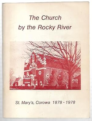 Seller image for The Church by the Rocky River. The Story of the establishment and growth of the parish of St. Mary's, Corowa. for sale by City Basement Books