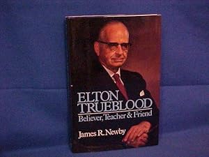 Image du vendeur pour Elton Trueblood: Believer, Teacher and Friend mis en vente par Gene The Book Peddler