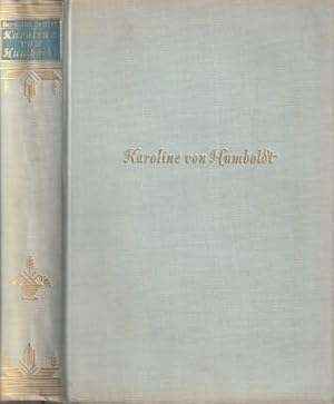 Bild des Verkufers fr Karoline von Humboldt. Das Lebensbild einer deutschen Frau. Aus ihren Briefen gestaltet. zum Verkauf von Versandantiquariat Dr. Uwe Hanisch