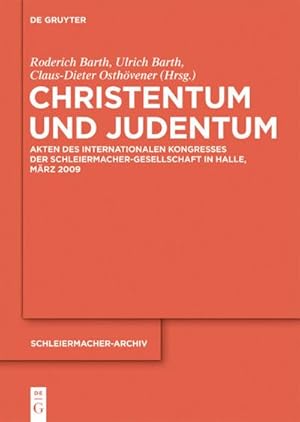 Imagen del vendedor de Christentum und Judentum : Akten des Internationalen Kongresses der Schleiermacher-Gesellschaft in Halle, Mrz 2009 a la venta por AHA-BUCH GmbH