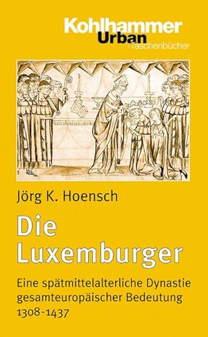 Bild des Verkufers fr Die Luxemburger : Eine sptmittelalterliche Dynastie gesamteuropischer Bedeutung 1308-1437 zum Verkauf von AHA-BUCH GmbH
