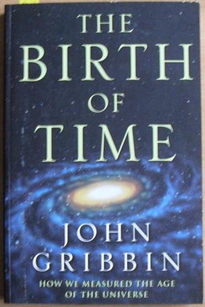 Birth of Time, The: How We Measured the Age of the Universe