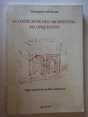 Immagine del venditore per LA COSTRUZIONE DELL'ARCHITETTURA NEL CINQUECENTO. Leggi, Regolamenti, Modelli, Realizzazioni" venduto da Historia, Regnum et Nobilia